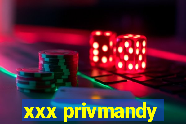 xxx privmandy